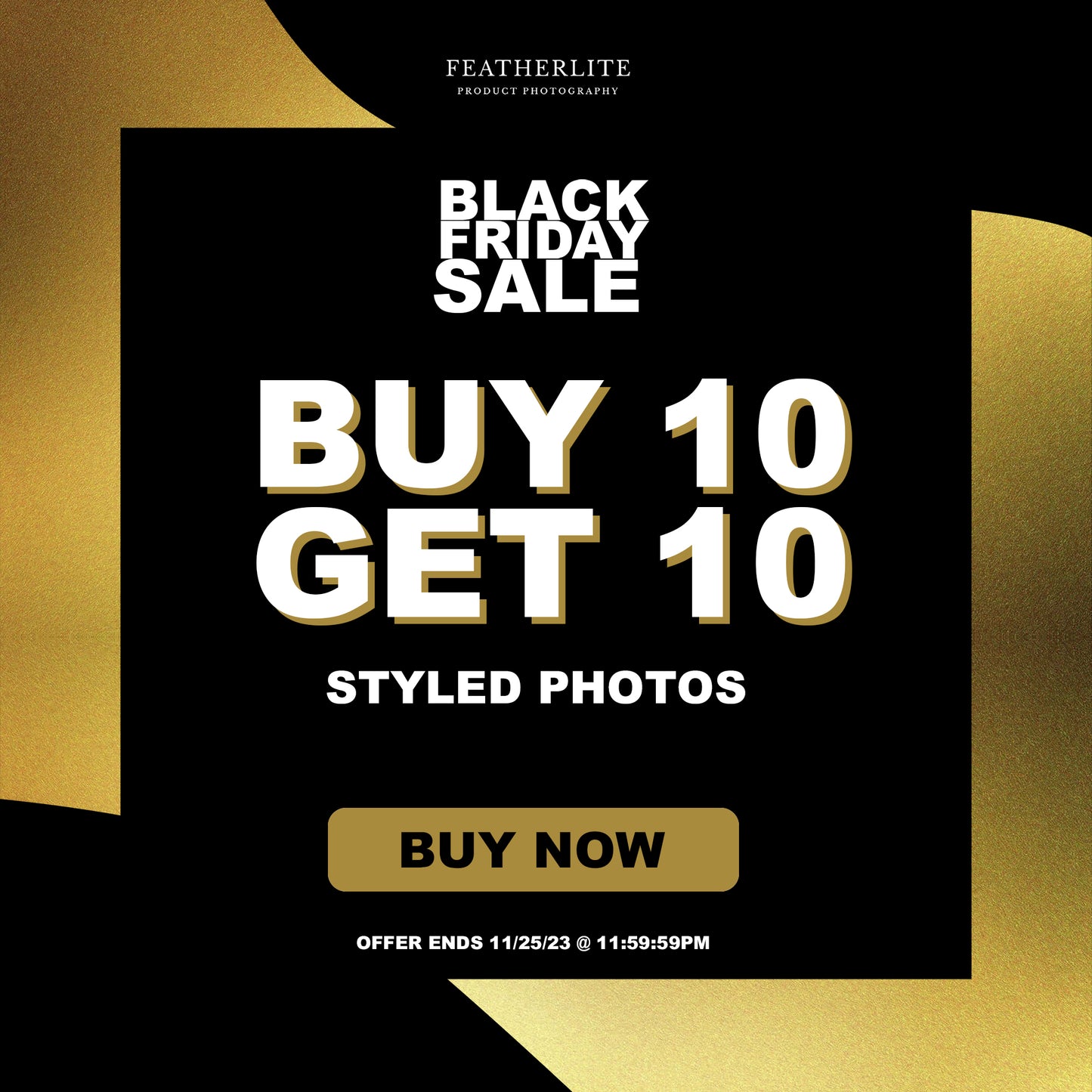 BUY 10, GET 10 - BLACK FRIDAY SALE